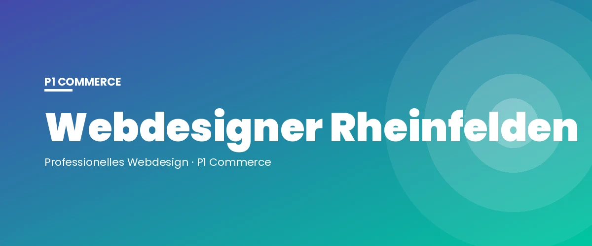 Webdesigner Rheinfelden – P1 Commerce Webagentur